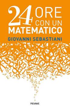 Giovanni Sebastiani, '24 ore con un matematico' (Piemme, 147 pagine, 16,90 euro) (ANSA)