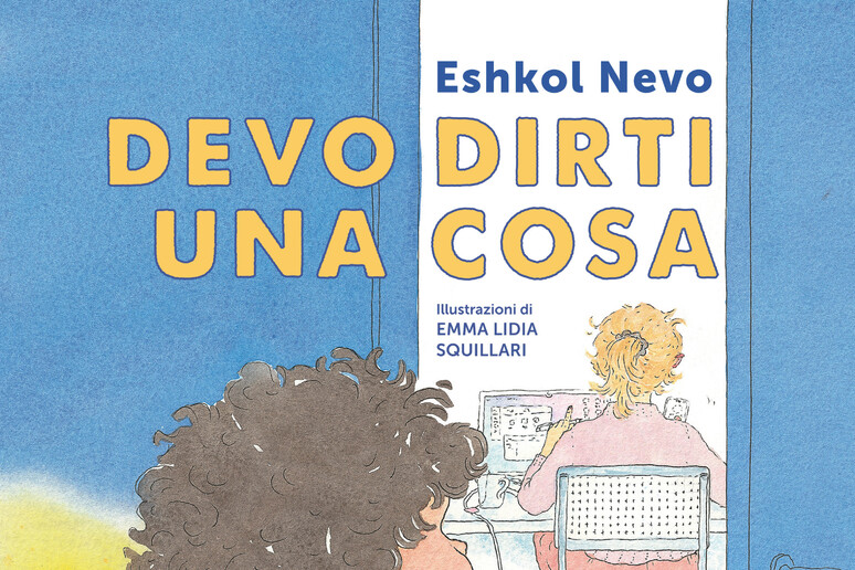Devo dirti una cosa, nuovo libro per bambini di Eshkol Nevo - RIPRODUZIONE RISERVATA