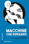 'Macchine che pensano. La nuova era dell'intelligenza artificiale' (Ed. Dedalo, 272 pagine, 16,90 euro) (ANSA)