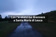 Con l'e-skate dal Brennero a Santa Maria di Leuca