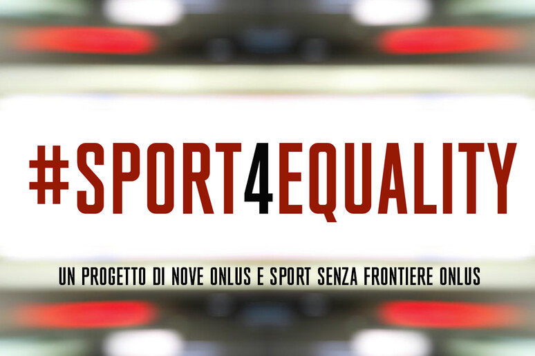 Nasce a Roma #sport4equality per i minori a rischio - RIPRODUZIONE RISERVATA